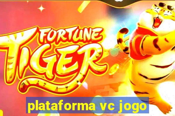 plataforma vc jogo